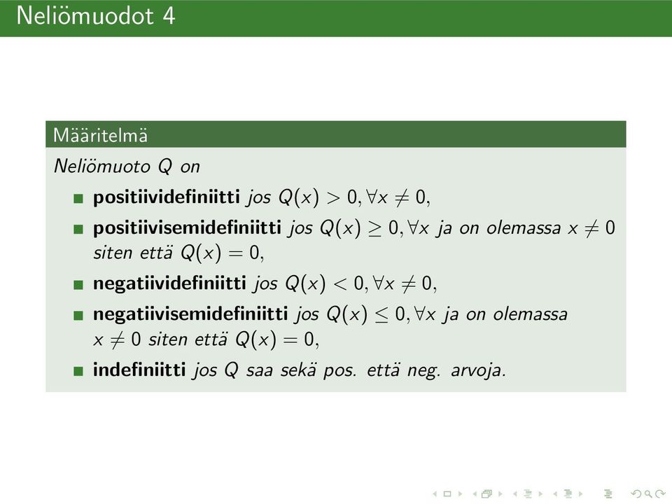 negatiividefiniitti jos Q(x < 0, x 0, negatiivisemidefiniitti jos Q(x 0, x ja