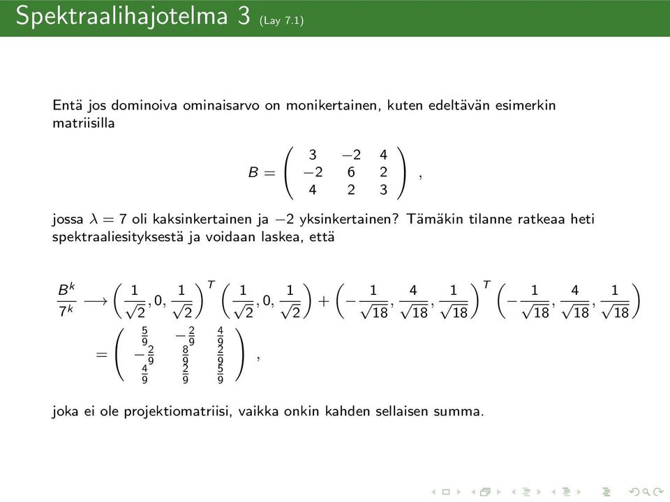 jossa λ = 7 oli kaksinkertainen ja 2 yksinkertainen?