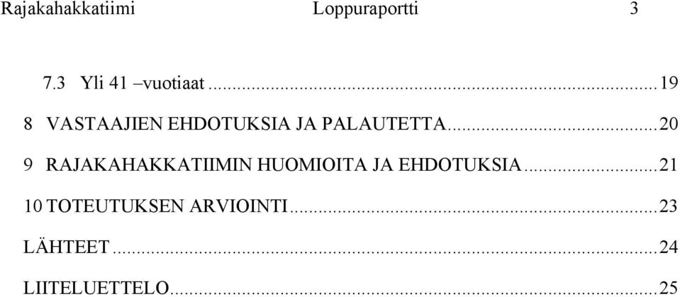 .. 20 9 RAJAKAHAKKATIIMIN HUOMIOITA JA EHDOTUKSIA.