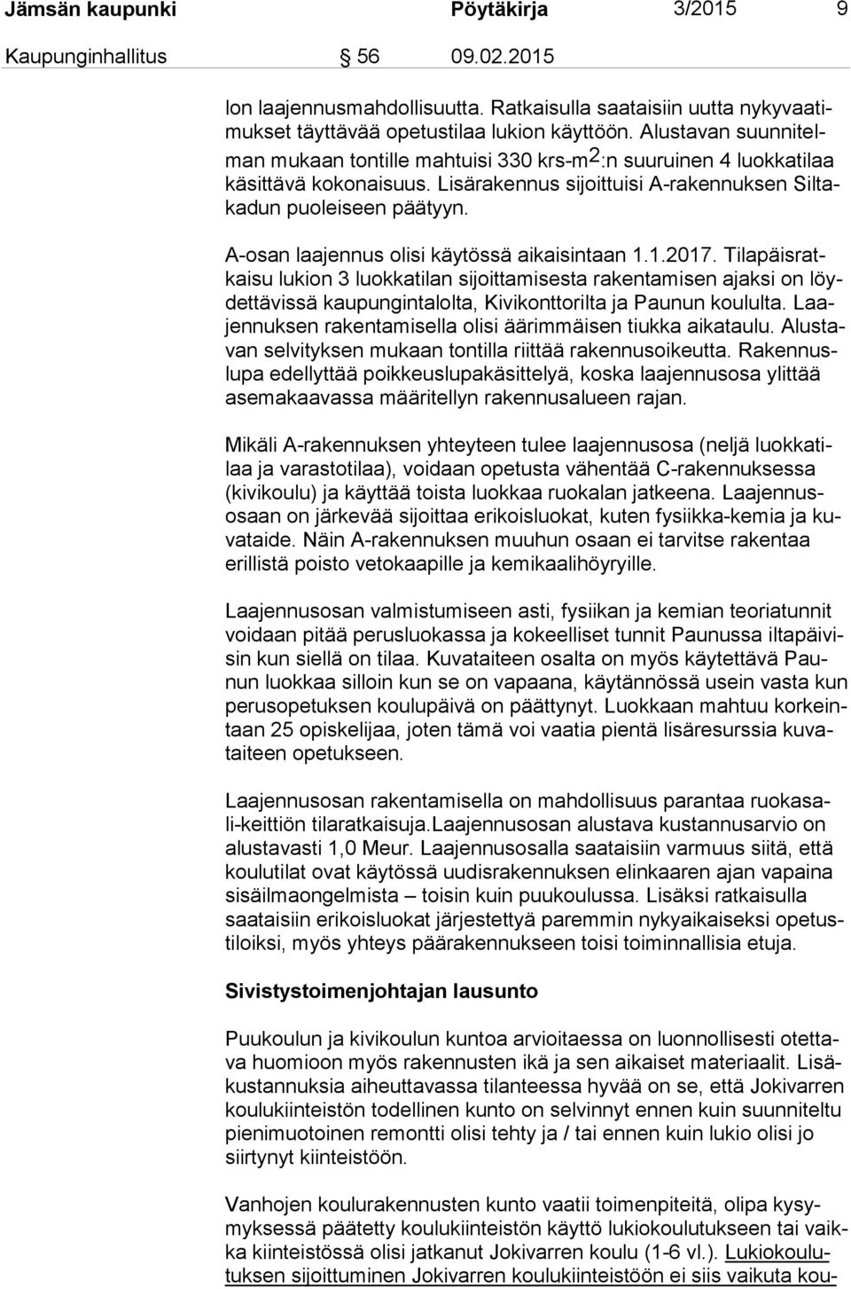 A-osan laajennus olisi käytössä aikaisintaan 1.1.2017.