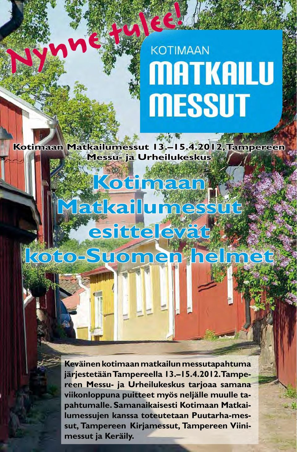kotimaan matkailun messutapahtuma järjestetään Tampereella 13. 15.4.2012.