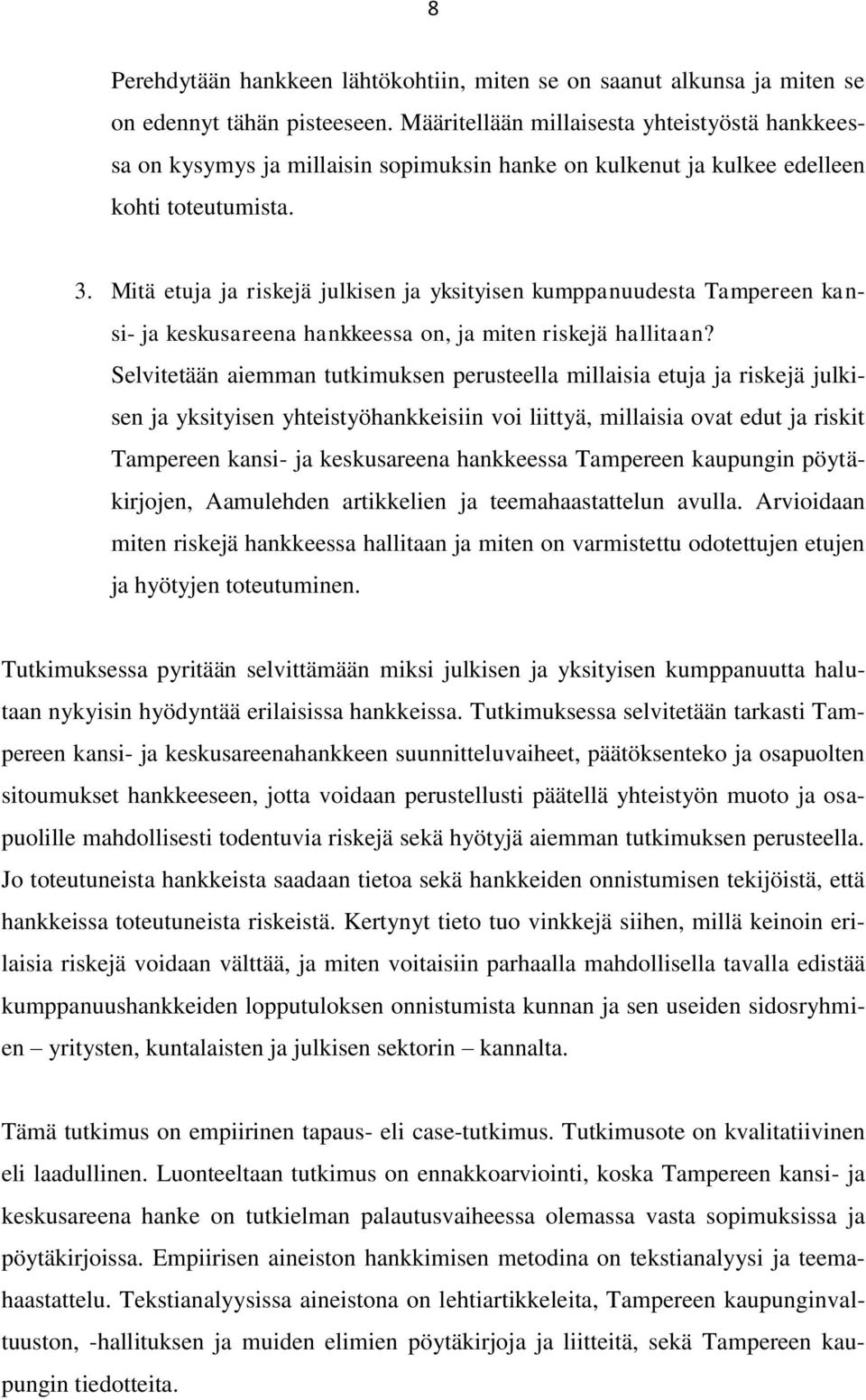 Mitä etuja ja riskejä julkisen ja yksityisen kumppanuudesta Tampereen kansi- ja keskusareena hankkeessa on, ja miten riskejä hallitaan?