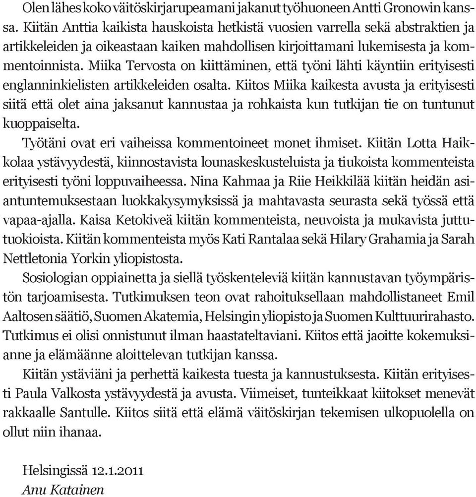 Miika Tervosta on kiittäminen, että työni lähti käyntiin erityisesti englanninkielisten artikkeleiden osalta.