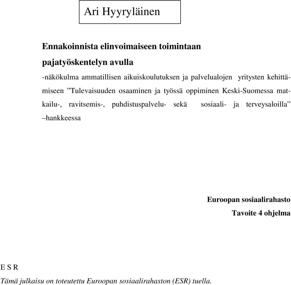 Keski-Suomessa matkailu-, ravitsemis-, puhdistuspalvelu- sekä sosiaali- ja terveysaloilla hankkeessa