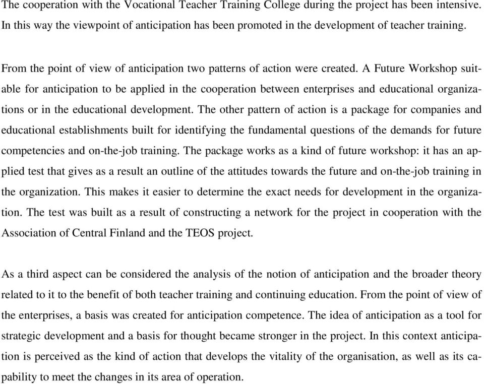 A Future Workshop suitable for anticipation to be applied in the cooperation between enterprises and educational organizations or in the educational development.