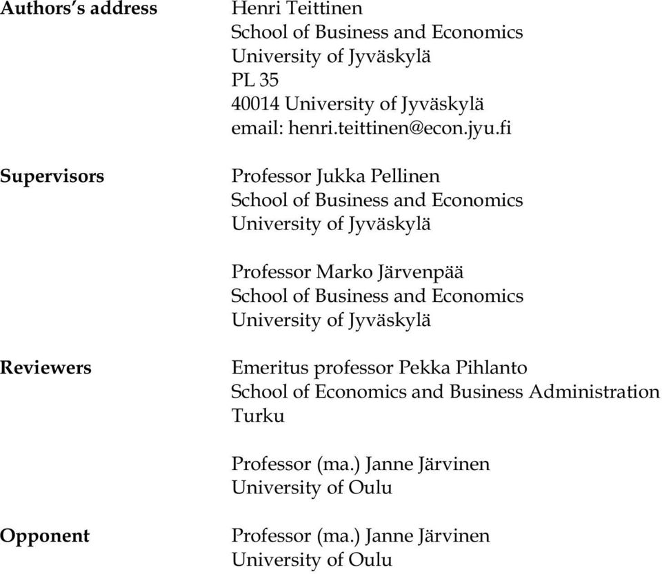 fi Professor Jukka Pellinen School of Business and Economics University of Jyväskylä Professor Marko Järvenpää School of Business and