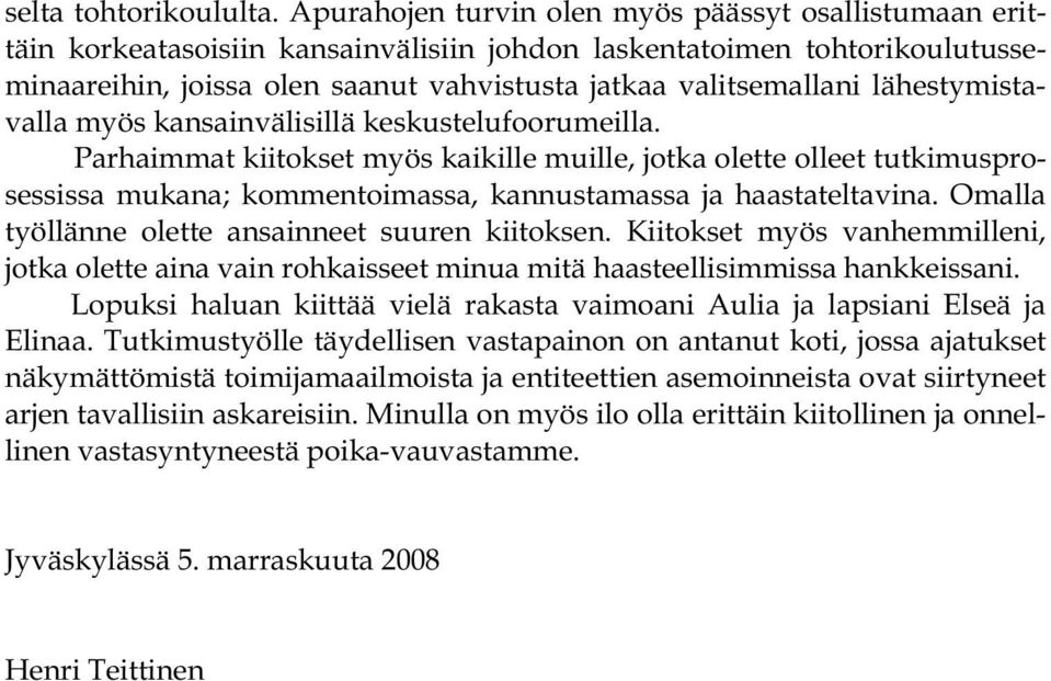 lähestymistavalla myös kansainvälisillä keskustelufoorumeilla.