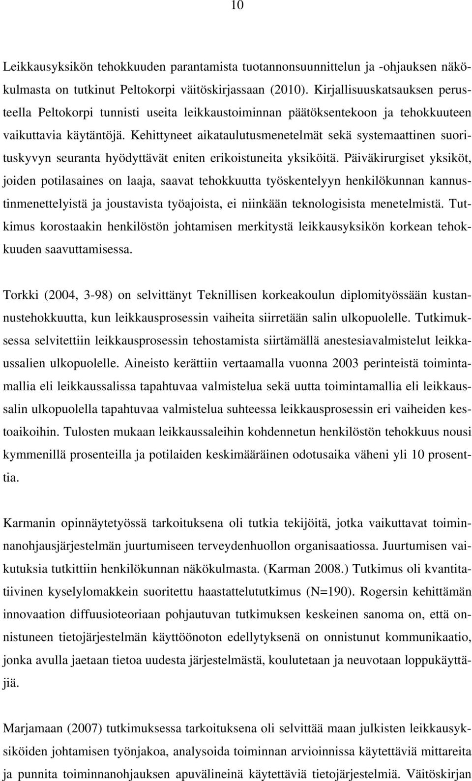 Kehittyneet aikataulutusmenetelmät sekä systemaattinen suorituskyvyn seuranta hyödyttävät eniten erikoistuneita yksiköitä.