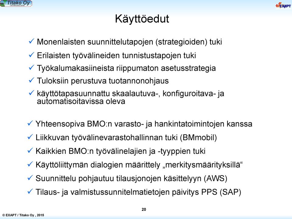 varasto- ja hankintatoimintojen kanssa Liikkuvan työvälinevarastohallinnan tuki (BMmobil) Kaikkien BMO:n työvälinelajien ja -tyyppien tuki