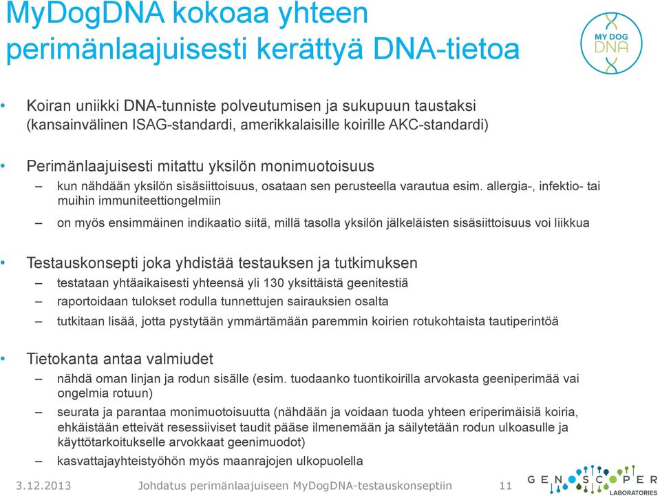 allergia-, infektio- tai muihin immuniteettiongelmiin on myös ensimmäinen indikaatio siitä, millä tasolla yksilön jälkeläisten sisäsiittoisuus voi liikkua Testauskonsepti joka yhdistää testauksen ja