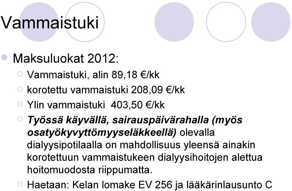 osatyökyvyttömyyseläkkeellä) olevalla dialyysipotilaalla on mahdollisuus yleensä ainakin