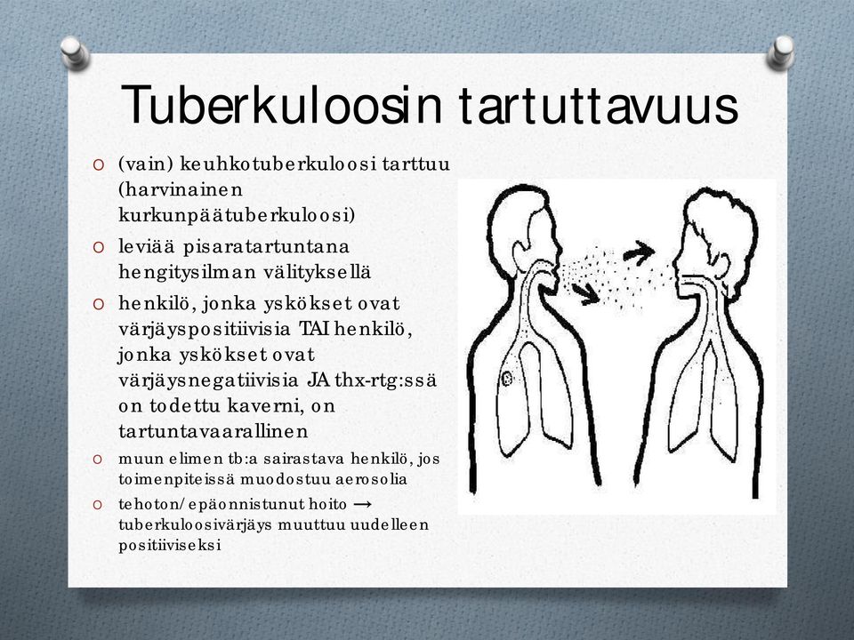 yskökset ovat värjäysnegatiivisia JA thx-rtg:ssä on todettu kaverni, on tartuntavaarallinen O O muun elimen tb:a