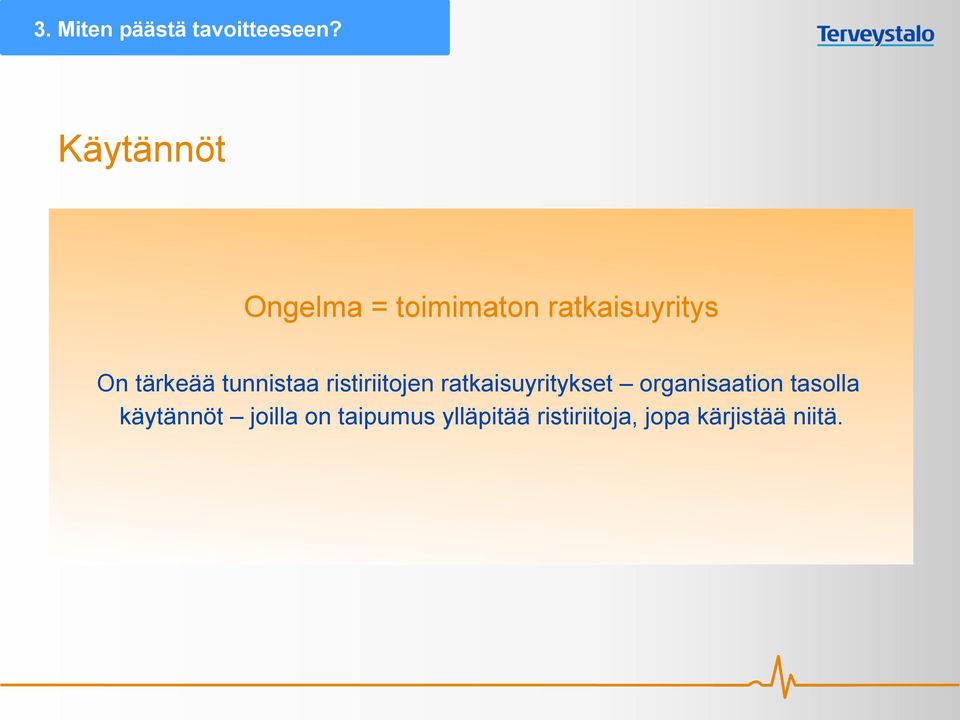 tunnistaa ristiriitojen ratkaisuyritykset organisaation