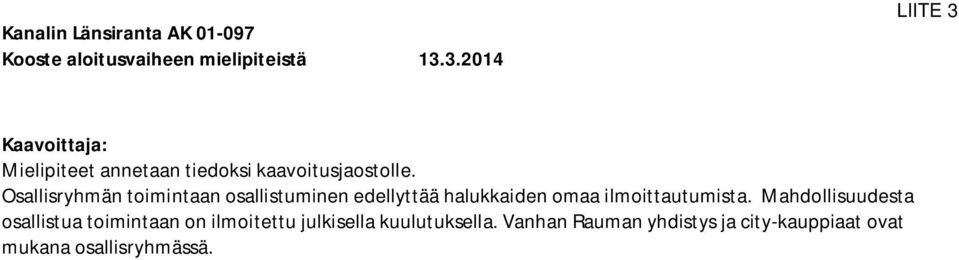 Osallisryhmän toimintaan osallistuminen edellyttää halukkaiden omaa ilmoittautumista.