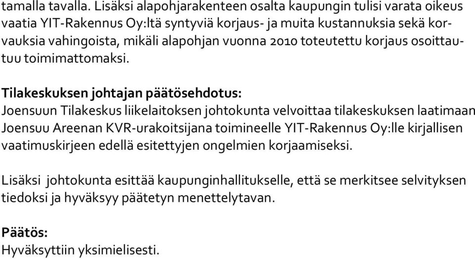 alapohjan vuonna 2010 toteutettu korjaus osoit tautuu toimimattomaksi.