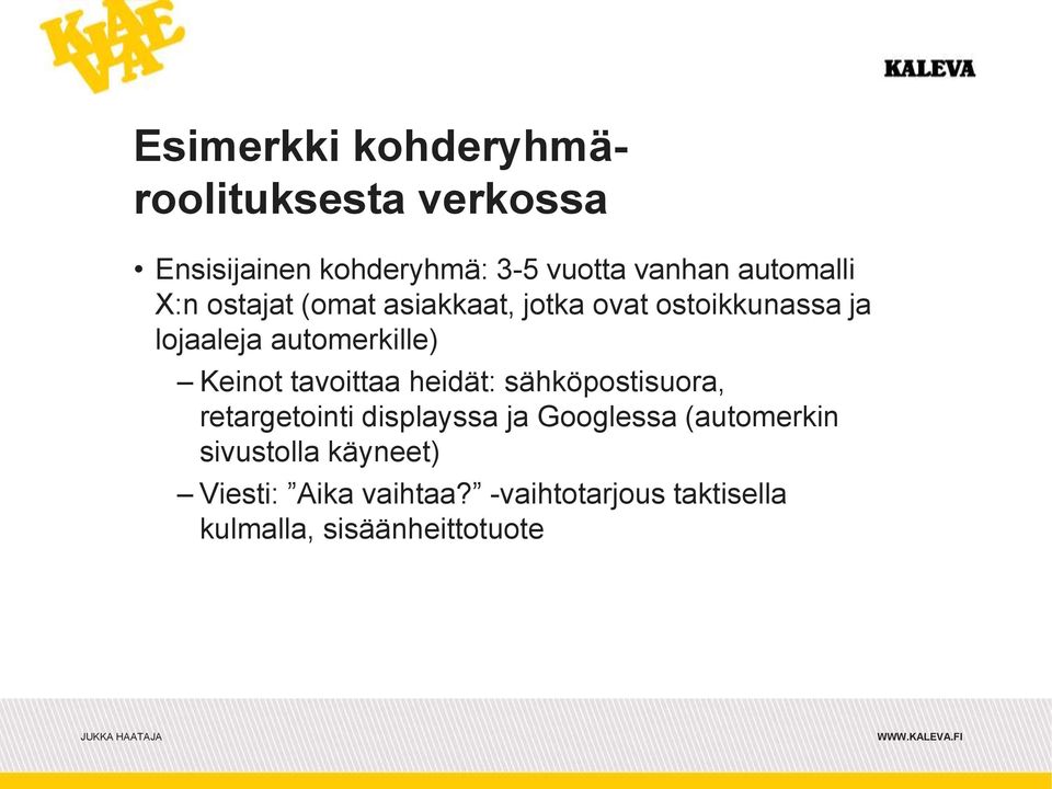 Keinot tavoittaa heidät: sähköpostisuora, retargetointi displayssa ja Googlessa