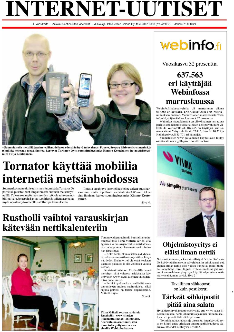 Puusto järeytyy lähivuosikymmeninä ja tekniikka tehostaa metsänhoitoa, kertovat Tornator Oy:n suunnitteluesimies Kimmo Kortelainen ja ympäristöesimies Tuija Luukkanen.