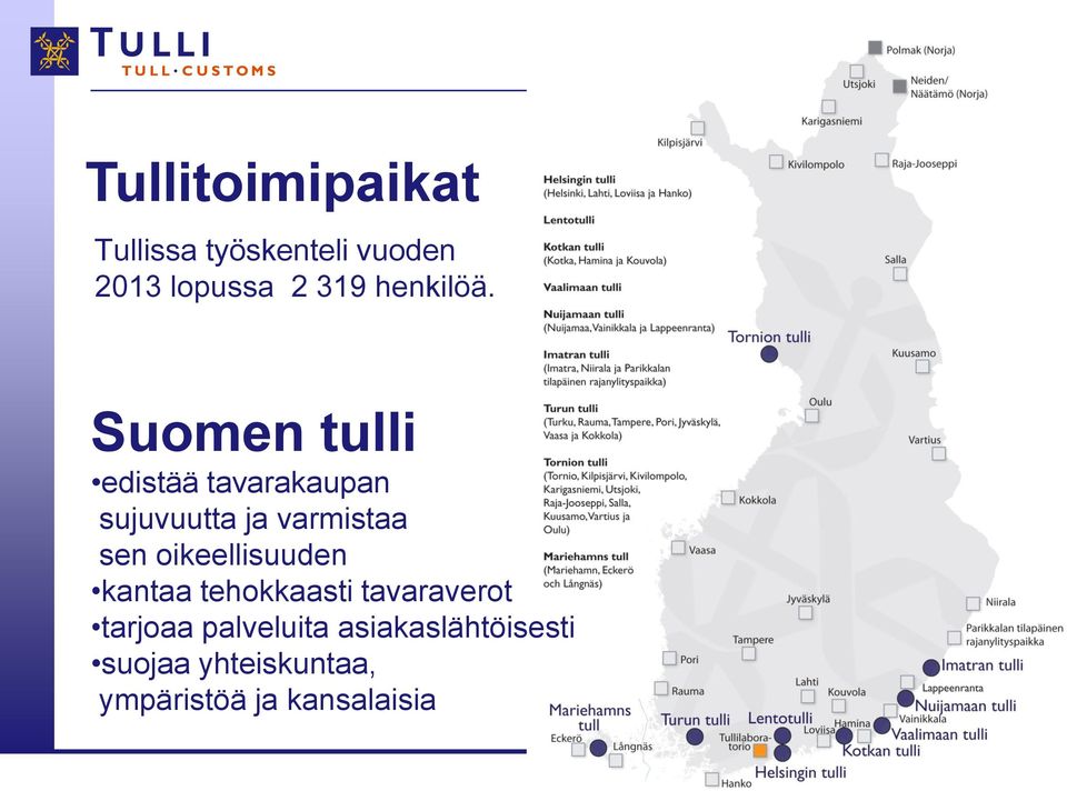 Suomen tulli edistää tavarakaupan sujuvuutta ja varmistaa sen