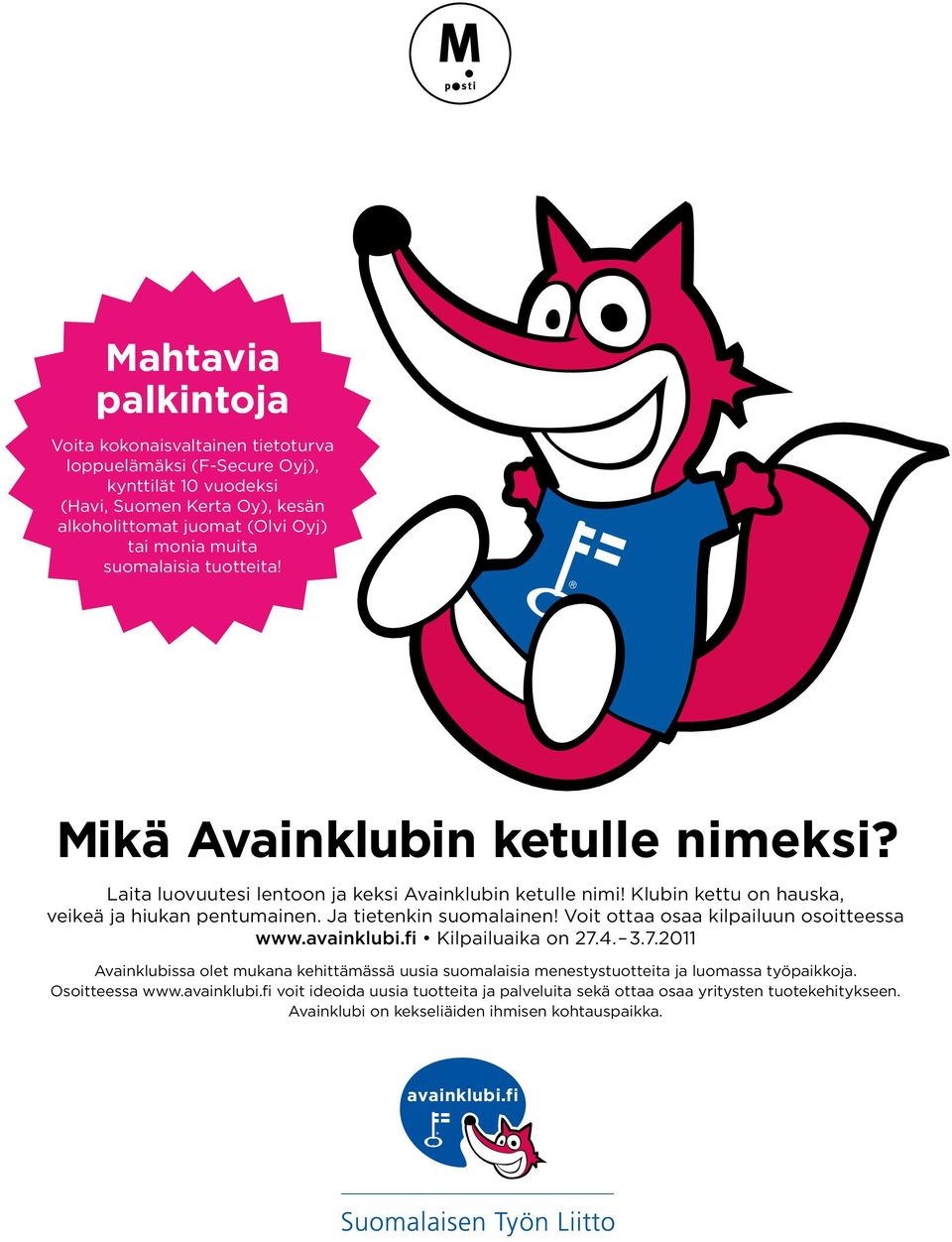 Ja tietenkin suomalainen! Voit ottaa osaa kilpailuun osoitteessa www.avainklubi.fi Kilpailuaika on 27.