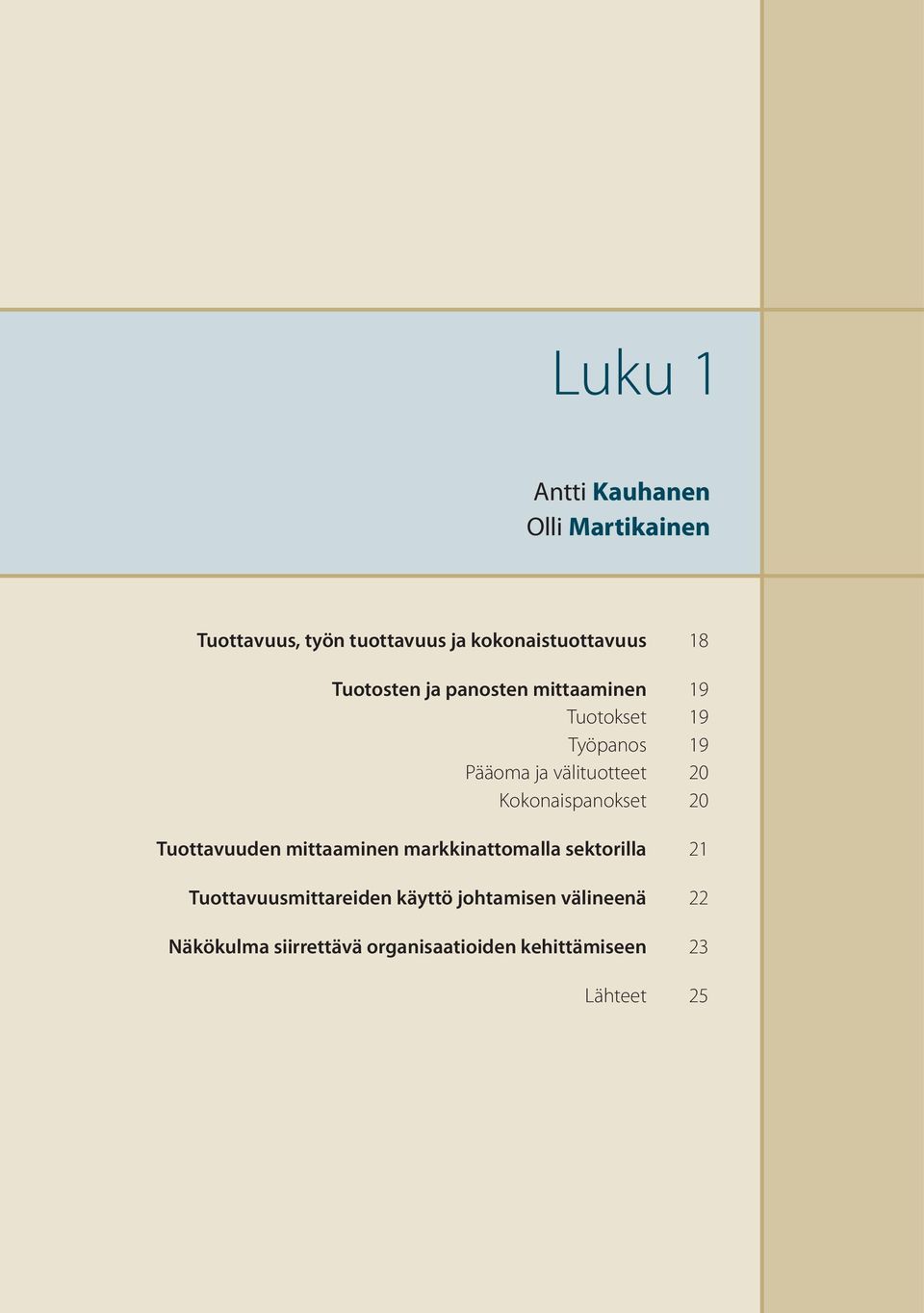 Kokonaispanokset 20 Tuottavuuden mittaaminen markkinattomalla sektorilla 21