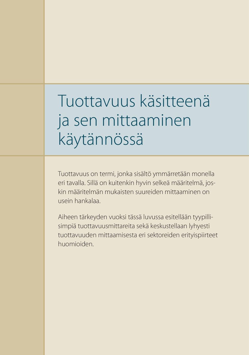 Sillä on kuitenkin hyvin selkeä määritelmä, joskin määritelmän mukaisten suureiden mittaaminen on usein