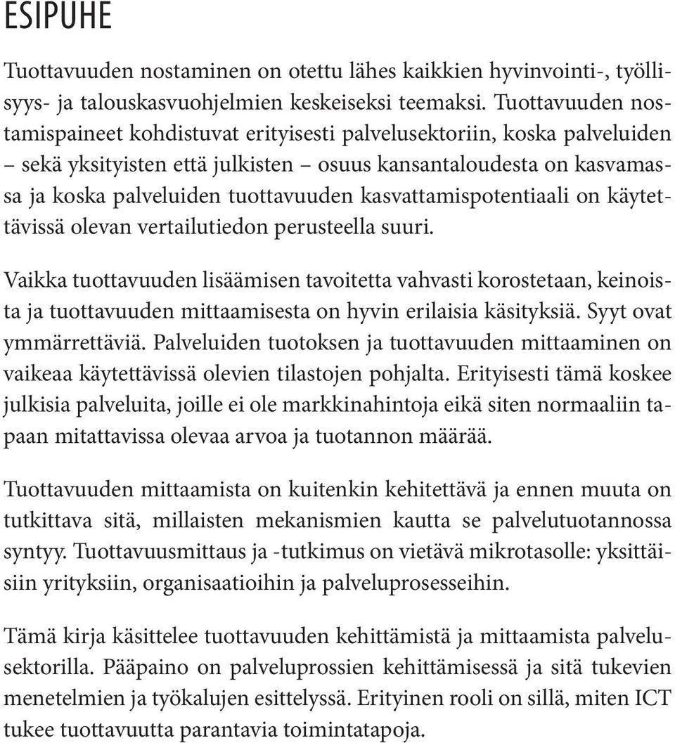 kasvattamispotentiaali on käytettävissä olevan vertailutiedon perusteella suuri.