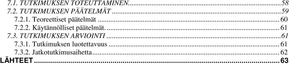 .. 61 7.3. TUTKIMUKSEN ARVIOINTI...61 7.3.1. Tutkimuksen luotettavuus.