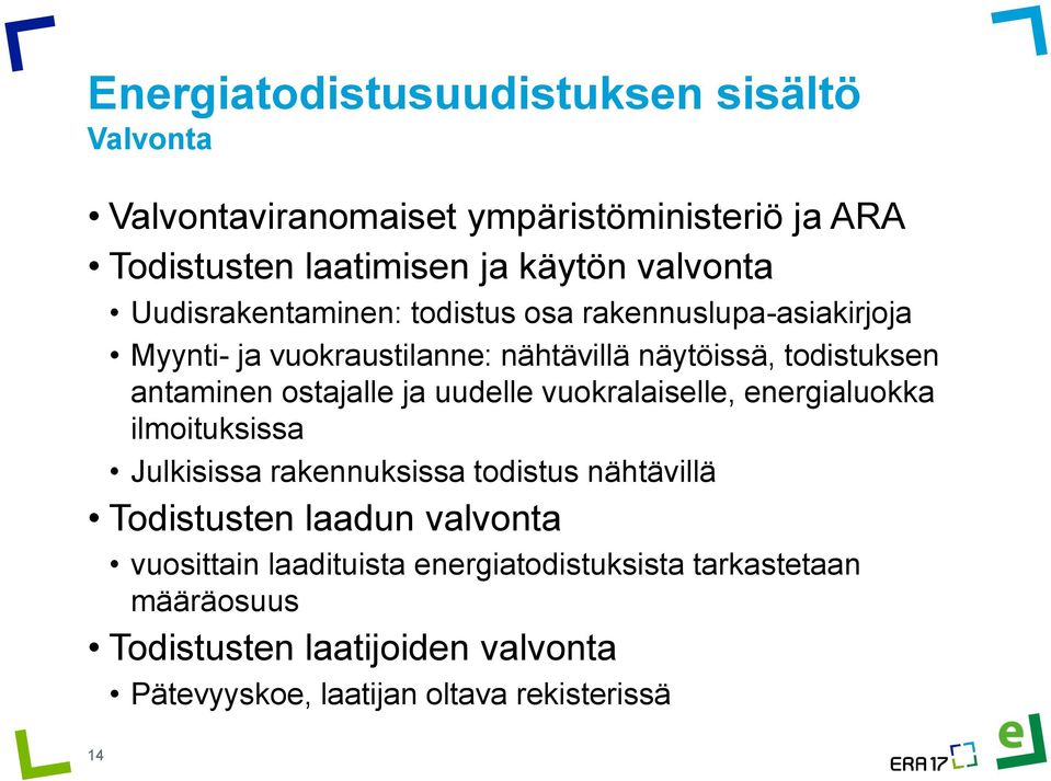 vuokralaiselle, energialuokka ilmoituksissa Julkisissa rakennuksissa todistus nähtävillä Todistusten laadun valvonta vuosittain