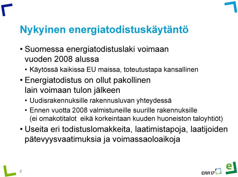 rakennusluvan yhteydessä Ennen vuotta 2008 valmistuneille suurille rakennuksille (ei omakotitalot eikä korkeintaan