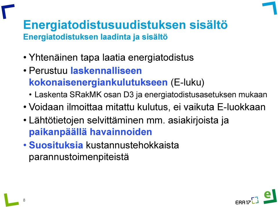 energiatodistusasetuksen mukaan Voidaan ilmoittaa mitattu kulutus, ei vaikuta E-luokkaan