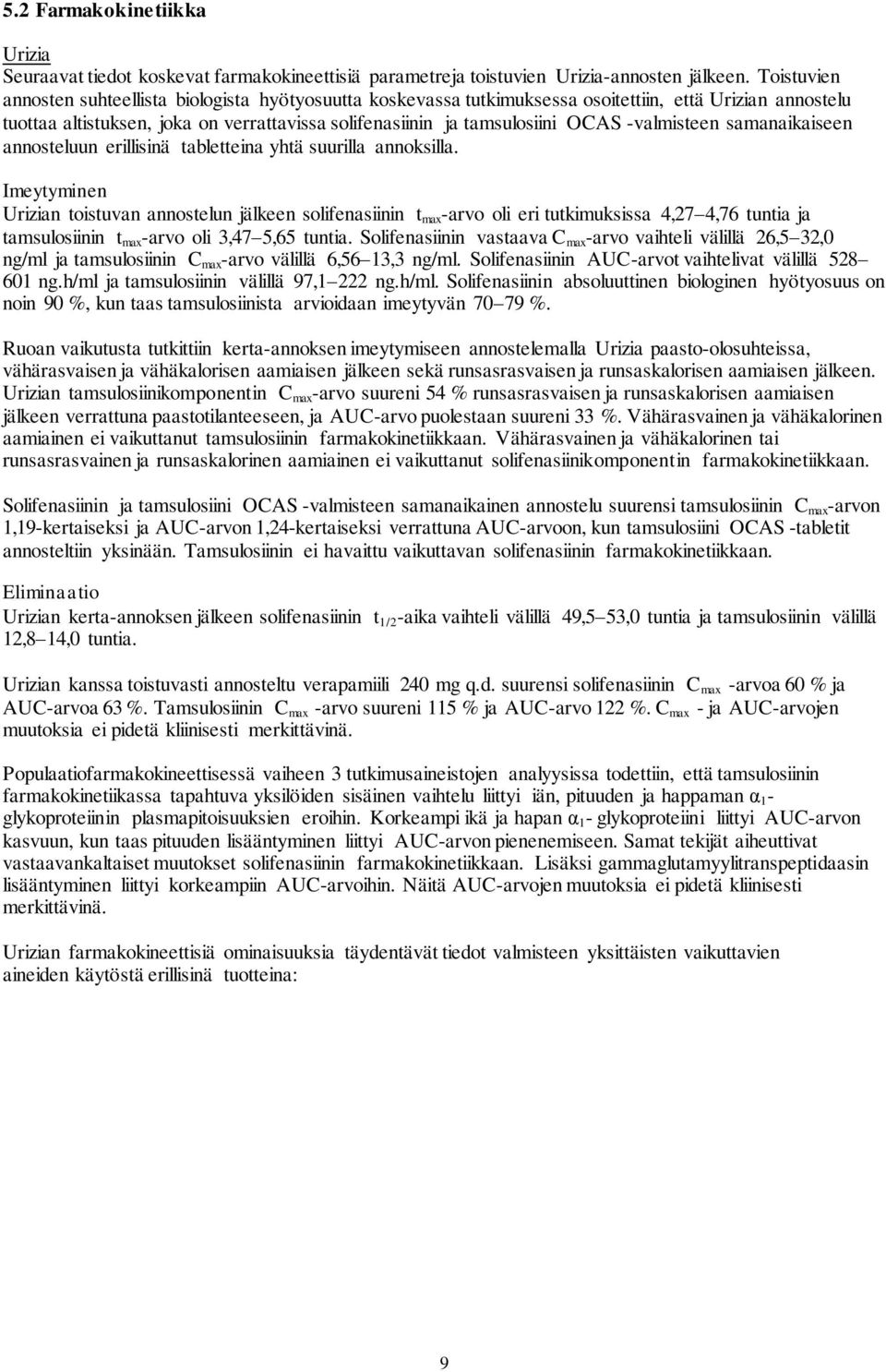 -valmisteen samanaikaiseen annosteluun erillisinä tabletteina yhtä suurilla annoksilla.