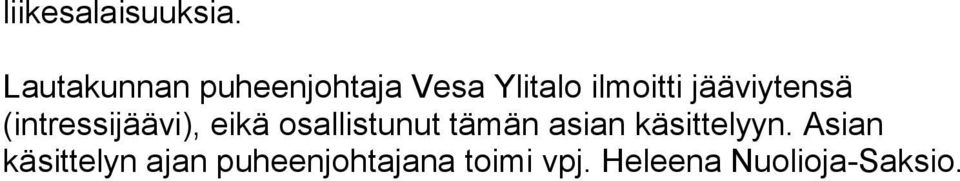 jääviytensä (intressijäävi), eikä osallistunut tämän