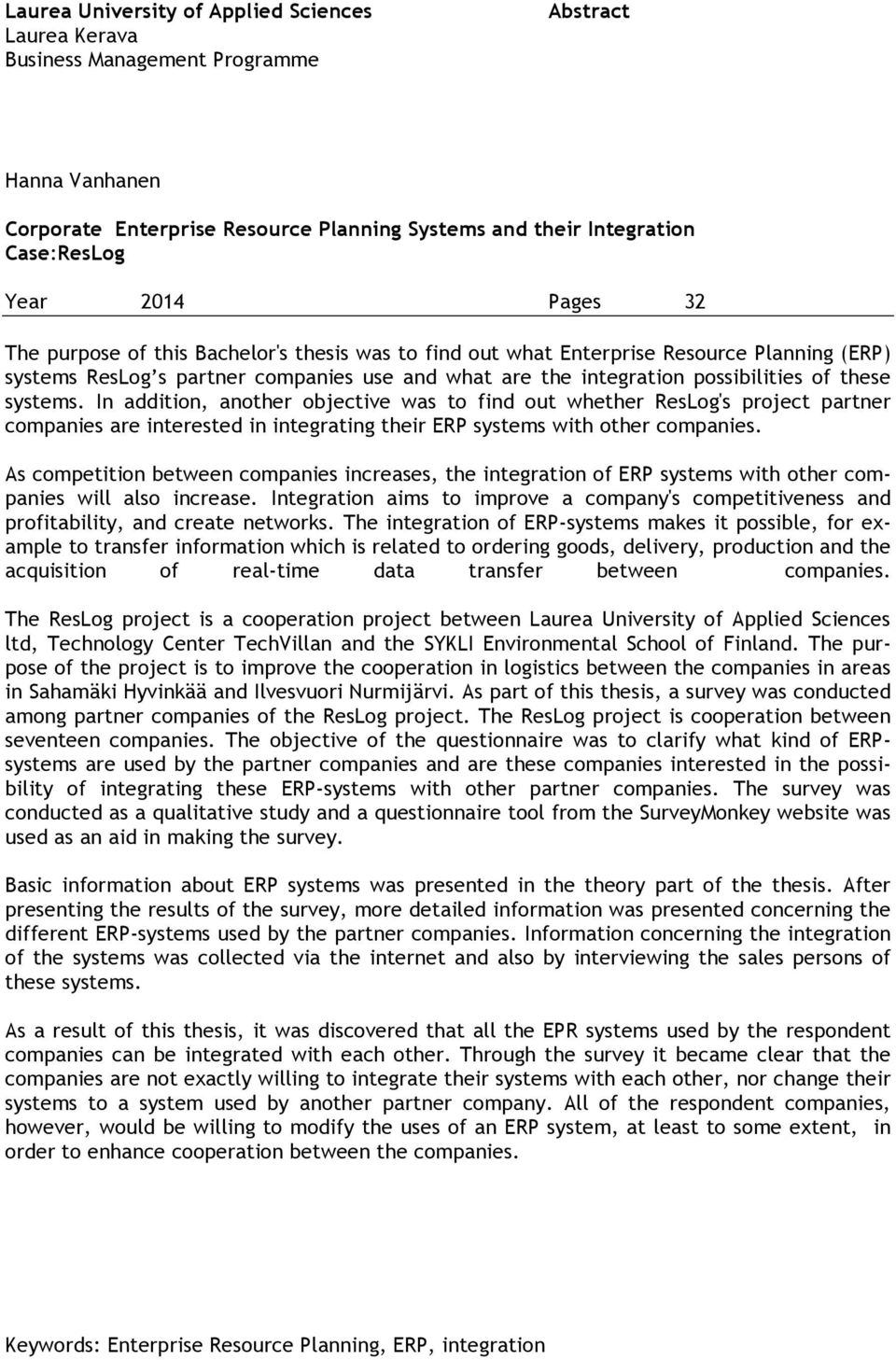 systems. In addition, another objective was to find out whether ResLog's project partner companies are interested in integrating their ERP systems with other companies.