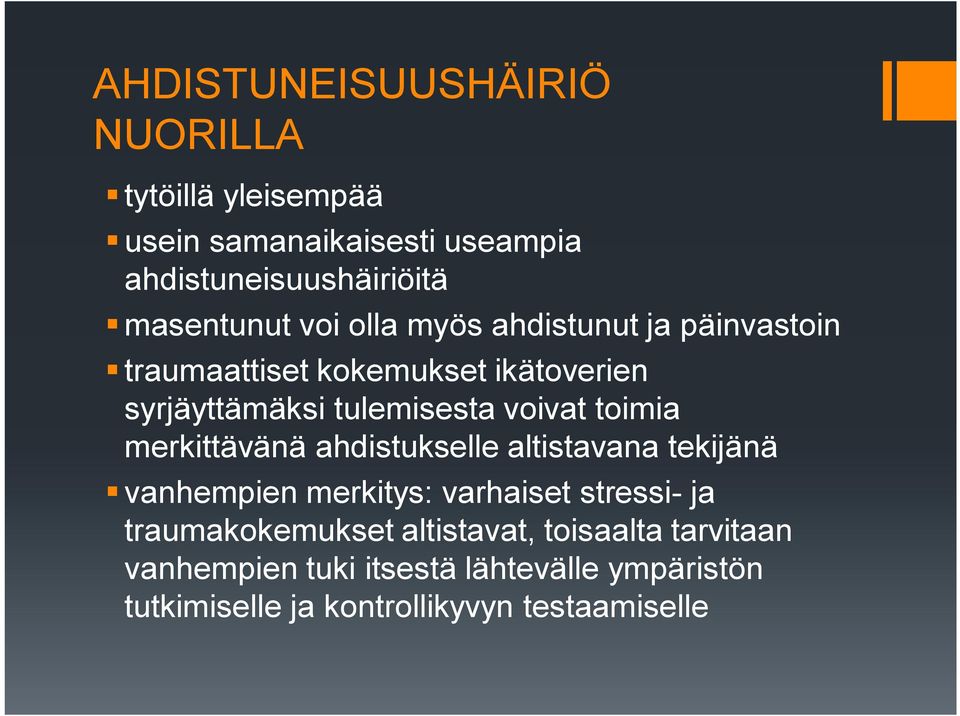 toimia merkittävänä ahdistukselle altistavana tekijänä vanhempien merkitys: varhaiset stressi ja traumakokemukset