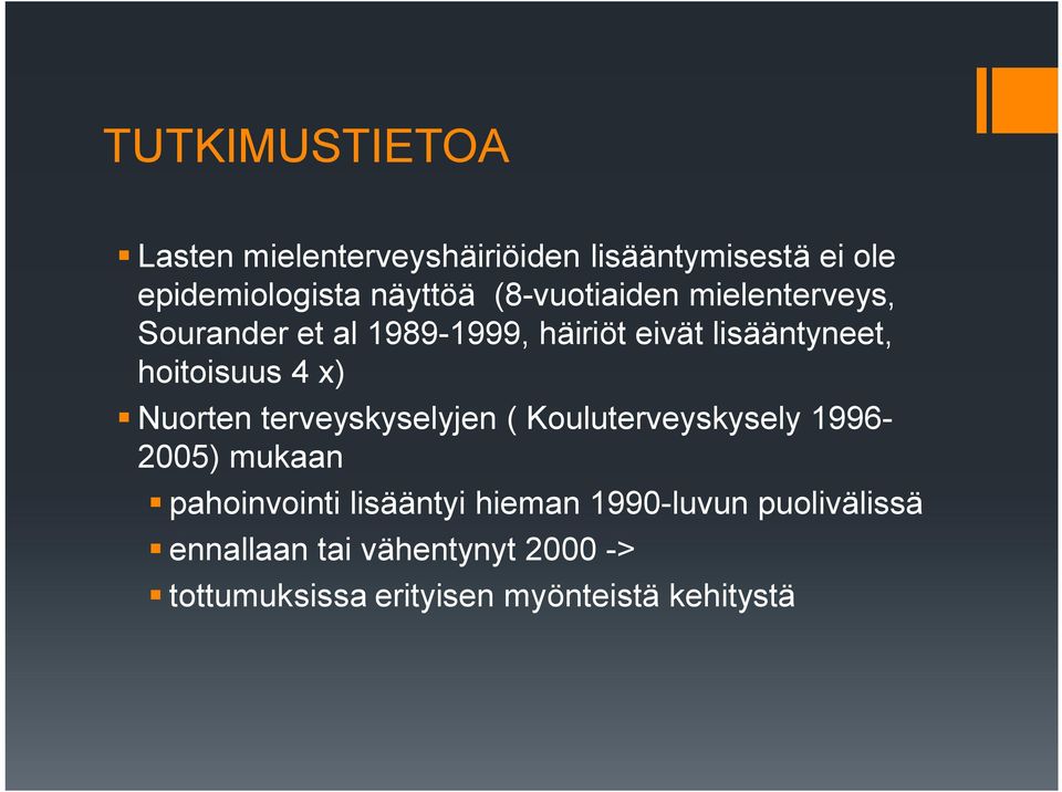 Nuorten terveyskyselyjen ( Kouluterveyskysely 1996 2005) mukaan pahoinvointi lisääntyi hieman