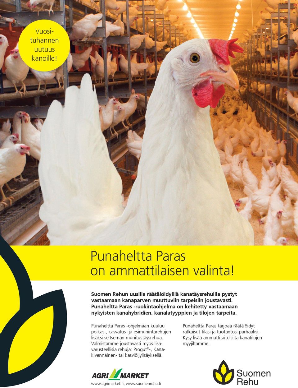 Punaheltta Paras -ruokintaohjelma on kehitetty vastaamaan nykyisten kanahybridien, kanalatyyppien ja tilojen tarpeita.