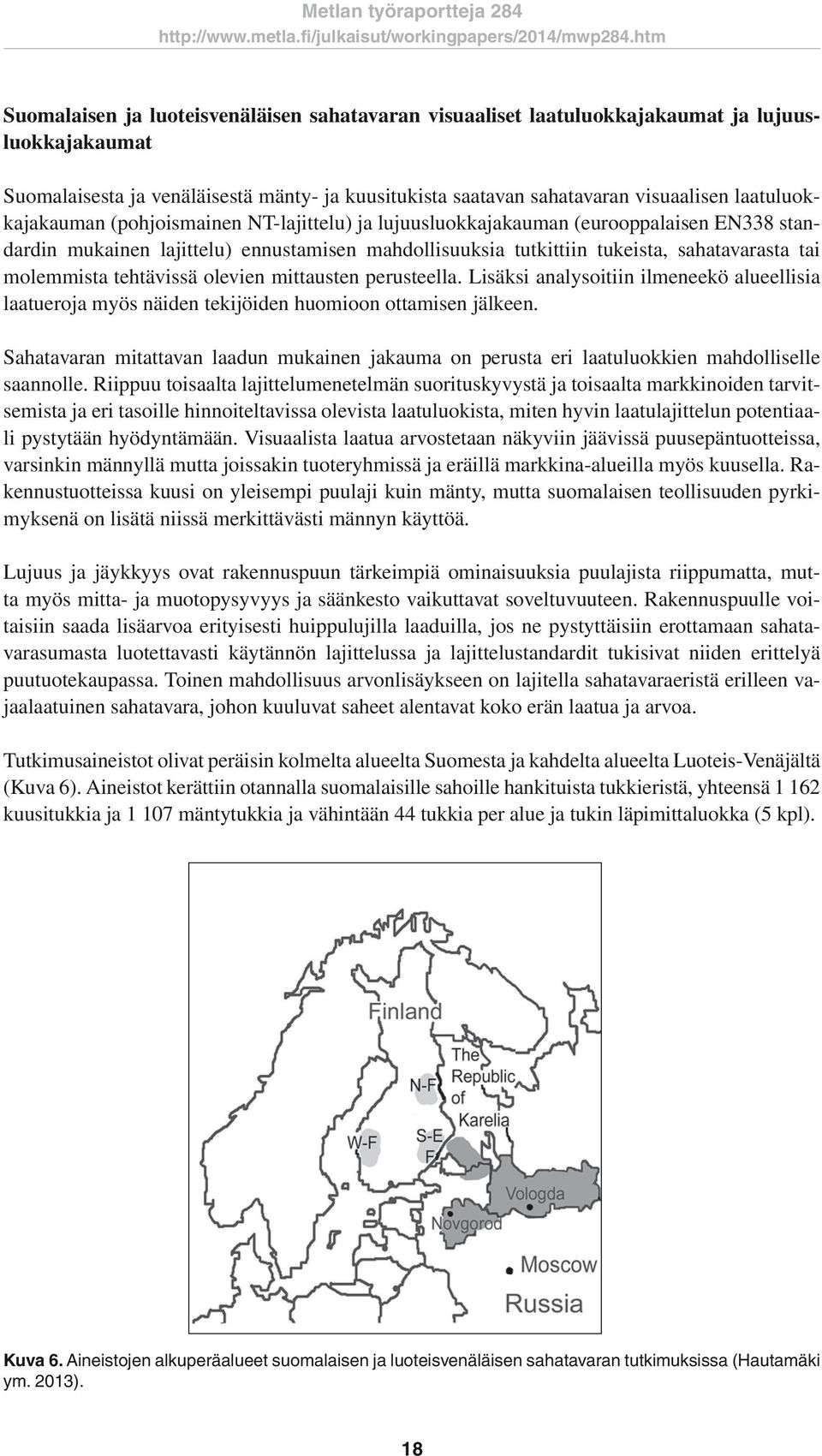 molemmista tehtävissä olevien mittausten perusteella. Lisäksi analysoitiin ilmeneekö alueellisia laatueroja myös näiden tekijöiden huomioon ottamisen jälkeen.