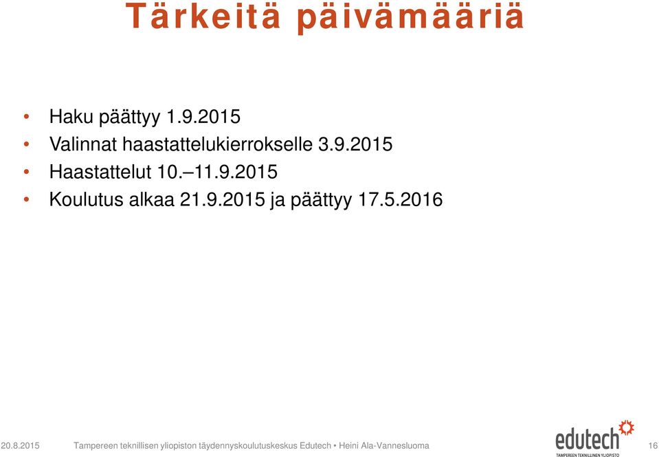 11.9.2015 Koulutus alkaa 21.9.2015 ja päättyy 17.5.2016 20.8.