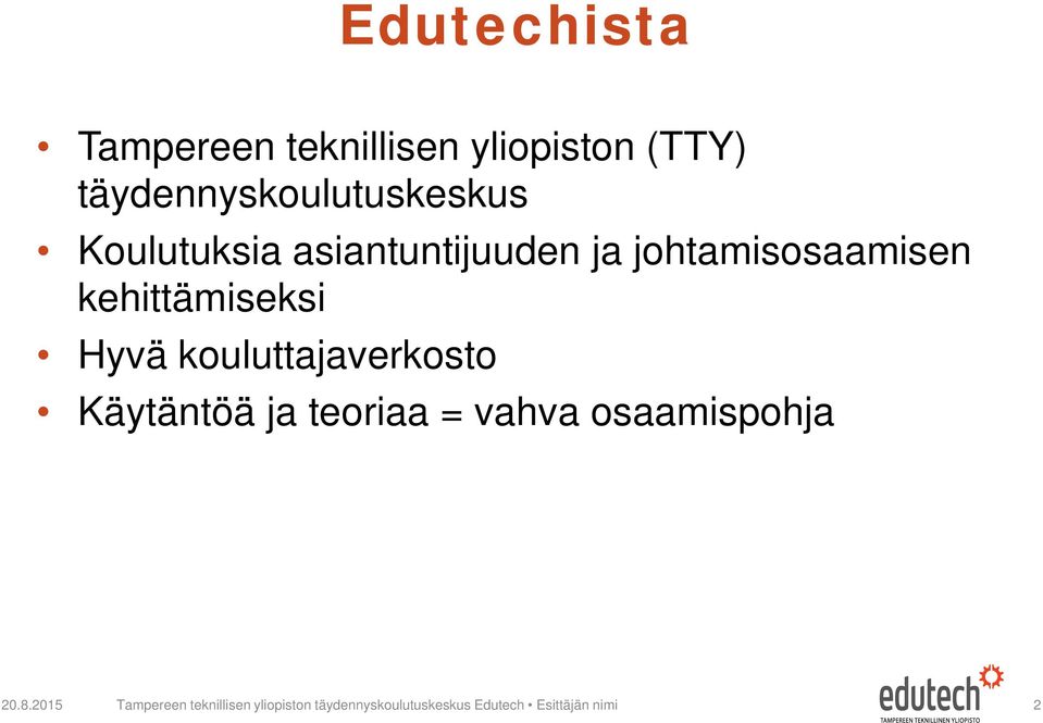 kouluttajaverkosto Käytäntöä ja teoriaa = vahva osaamispohja 20.8.