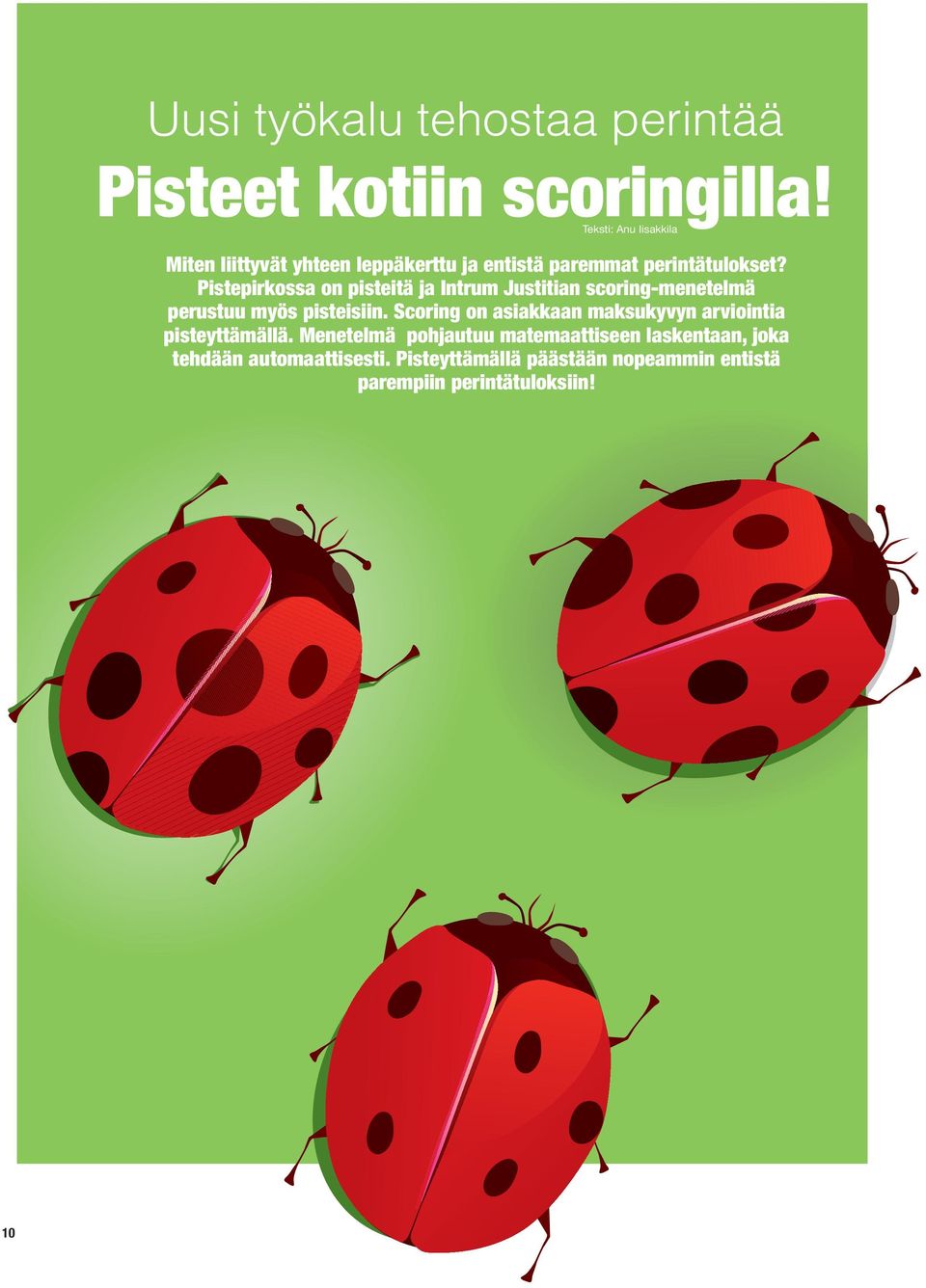 Pistepirkossa on pisteitä ja Intrum Justitian scoring-menetelmä perustuu myös pisteisiin.