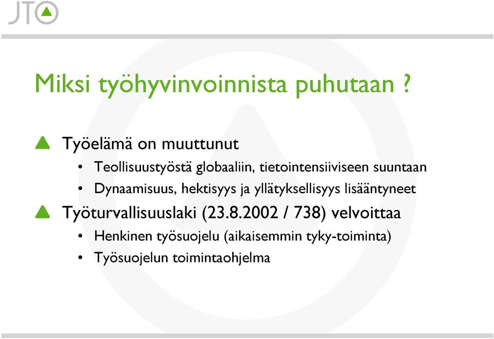 suuntaan Dynaamisuus, hektisyys ja yllätyksellisyys lisääntyneet