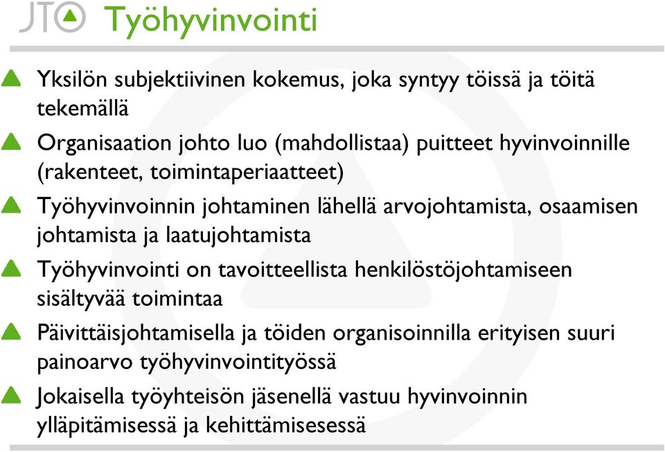 laatujohtamista Työhyvinvointi on tavoitteellista henkilöstöjohtamiseen sisältyvää toimintaa Päivittäisjohtamisella ja töiden