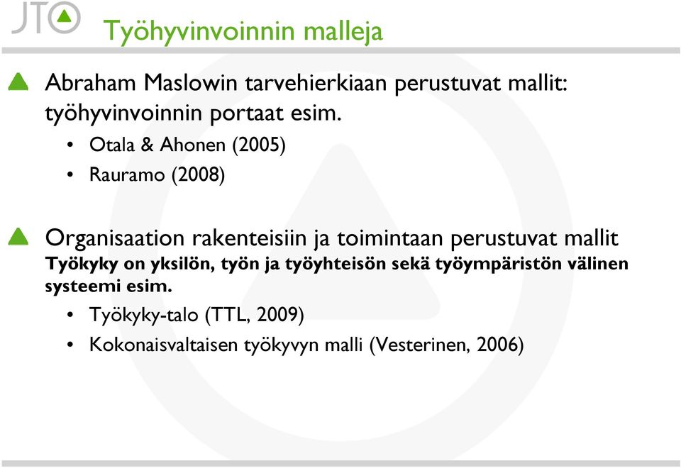 Otala & Ahonen (2005) Rauramo (2008) Organisaation rakenteisiin ja toimintaan perustuvat