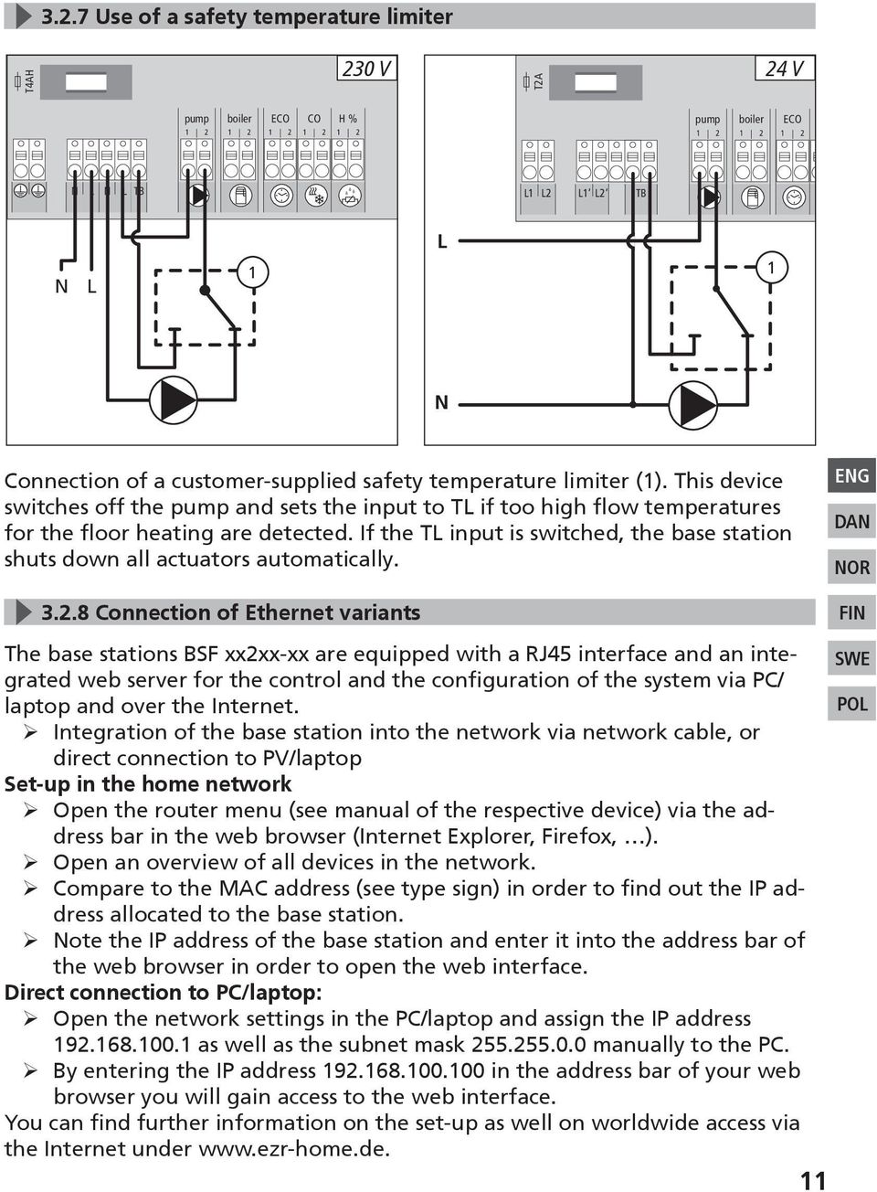 8 Connection of Ethernet variants EG DA OR FI The base stations xx2xx-xx are equipped with a RJ45 interface and an inte- laptop and over the Internet.