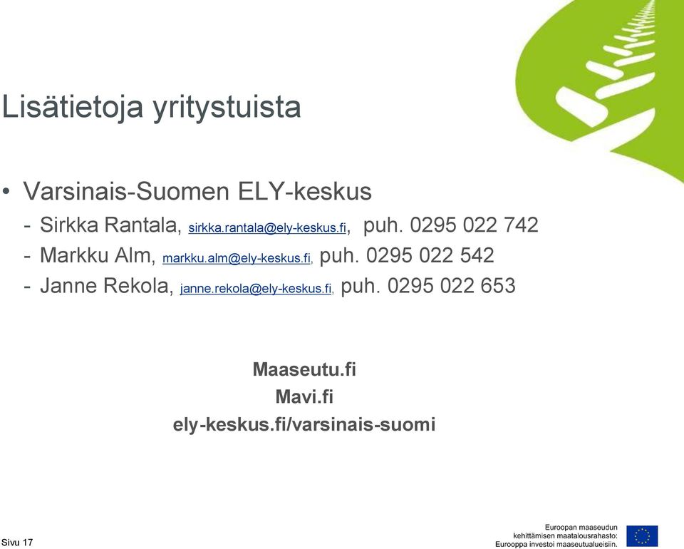 alm@ely-keskus.fi, puh. 0295 022 542 - Janne Rekola, janne.