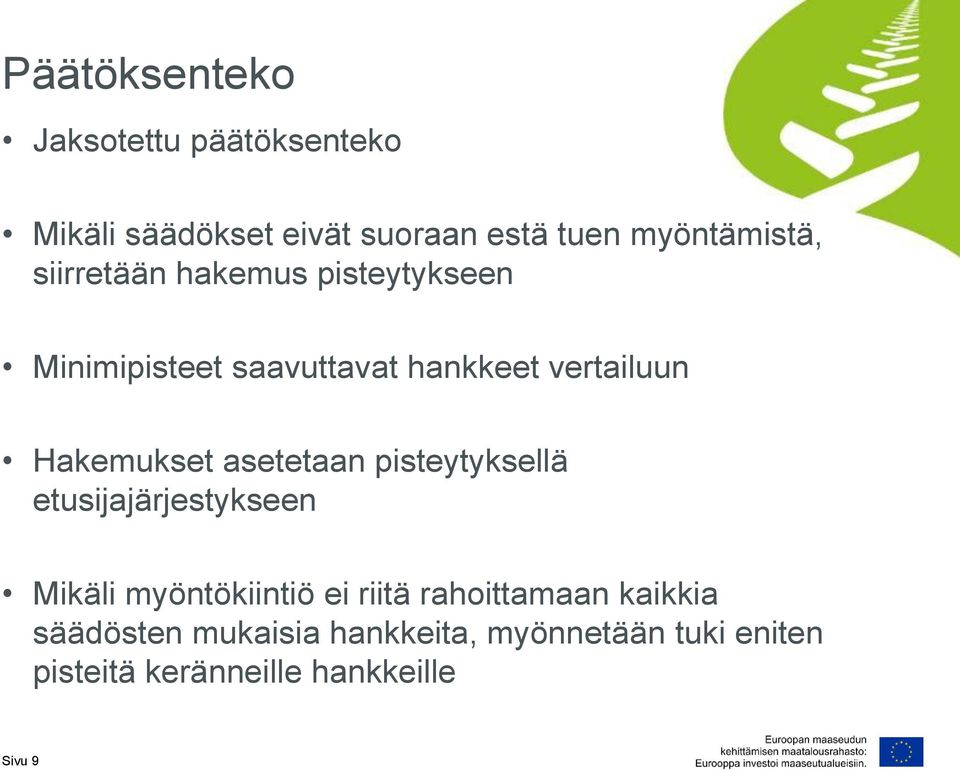 asetetaan pisteytyksellä etusijajärjestykseen Mikäli myöntökiintiö ei riitä rahoittamaan