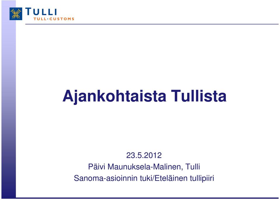 Maunuksela-Malinen, Tulli