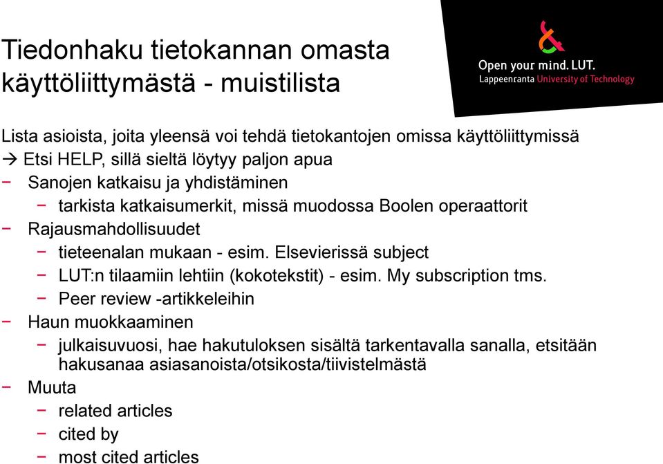 mukaan - esim. Elsevierissä subject LUT:n tilaamiin lehtiin (kokotekstit) - esim. My subscription tms.