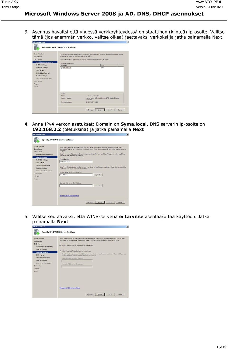 Anna IPv4 verkon asetukset: Domain on Syma.local, DNS serverin ip-osoite on 192.