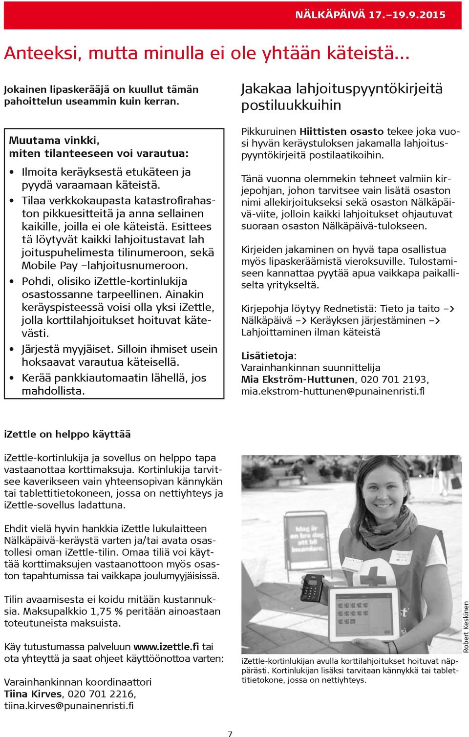 Tilaa verkkokaupasta katastrofirahaston pikkuesitteitä ja anna sellainen kaikille, joilla ei ole käteistä.